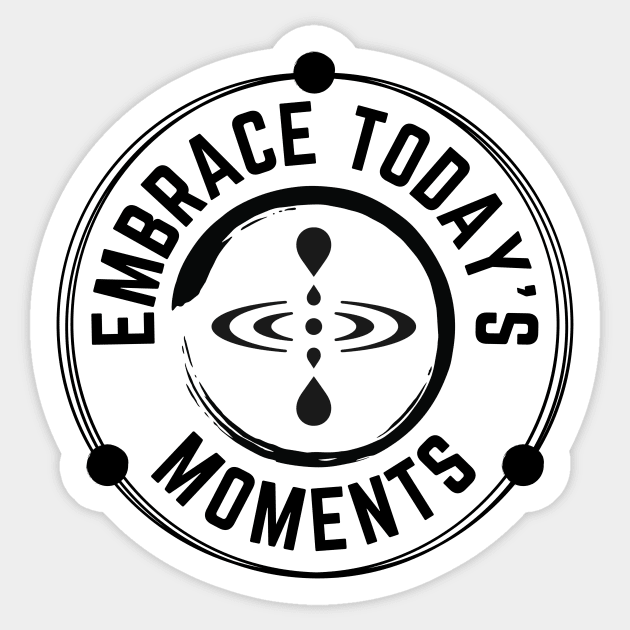 Embrace Today's Moments with Mindfulness and Enso Zen Circle symbols Sticker by Unified by Design